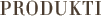 Produkti